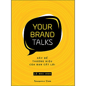 Download sách Your Brand Talks – Hãy Để Thương Hiệu Của Bạn Cất Lời 