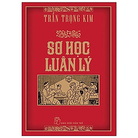 Cuốn Sách Văn Hóa , Giáo Dục :  Sơ Học Luân Lý ( Trần Trọng Kim) / Lược Đồ Ngắn Gọn về Truyền Thống Việt Nam