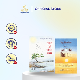 Combo sách Hiện Tại Vĩnh Cửu; Thực Hành Theo Luận Đại Thừa Khởi TÍn