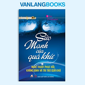 Sách - Sức Mạnh Của Quá Khứ - Văn Lang