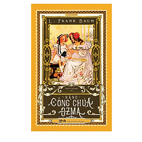 Hình ảnh Nàng công chúa Ozma - Tác giả L.Frank Baum (Bản dịch mới, tặng kèm bookmark bế hình nhân vật)