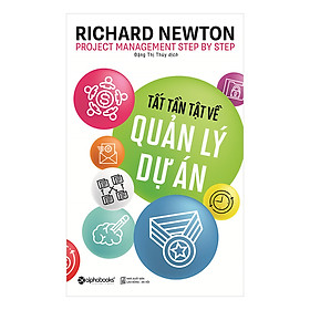 Hình ảnh Sách Tất Tần Tật Về Quản Lý Dự Án (Richard Newton - Alphabooks)