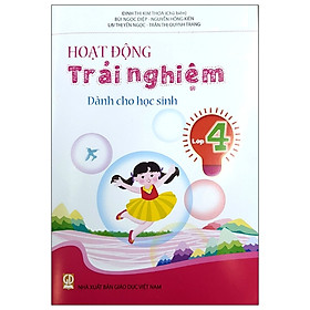 [Download Sách] Hoạt Động Trải Nghiệm Dành Cho Học Sinh Lớp 4 (2021)