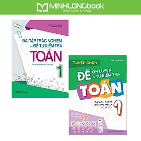 Sách: Combo 2 Cuốn Lớp 1: Bài Tập Trắc Nghiệm Và Tự Kiểm Tra + Tuyển Chọn Đề Ôn Luyện Và Tự Kiểm Tra Toán