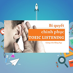 Khóa Học Bí Quyết Chinh Phục Toeic Listening