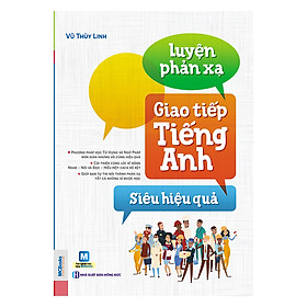 Download sách Luyện Phản Xạ Giao Tiếp Tiếng Anh Siêu Hiệu Quả