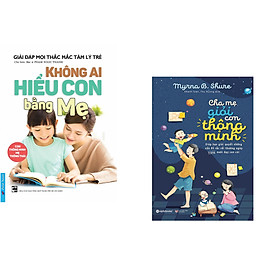Combo 2 cuốn sách: Không Ai Hiểu Con Bằng Mẹ + Cha Mẹ Giỏi Con Thông Minh