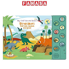 My First Sound Book: Dinosaurs That Roar, Squawk And Growl