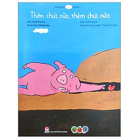 Truyện Tranh Ehon Nhật Bản - Thêm Chút Nữa, Thêm Chút Nữa