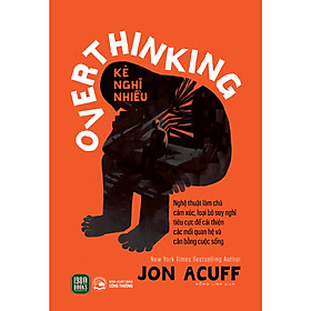 Cuốn Sách Về Tâm Học Hay: Over Thinking (Kẻ Nghĩ Nhiều)