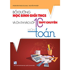 [Download Sách] Bồi Dưỡng Học Sinh Giỏi THCS Và Ôn Thi vào Lớp 10 THPT Chuyên Môn Toán 