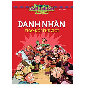 Trường học danh nhân thế giới - tập 2: danh nhân thay đổi thế giới