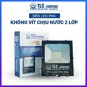 Đèn LED Pha Không Vít Chịu Nước 2 Lớp TLC Lighting công suất 10W, 20W, 30W, 50W - Tiết kiệm điện năng, chống nước, chống bụi bẩn tốt - Ánh sáng ổn định, độ toả nhiệt thấp