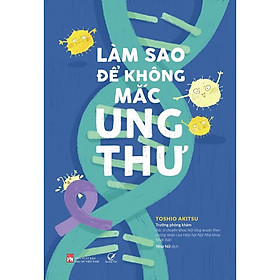 Sách - Làm sao để không mắc ung thư - Quảng Văn