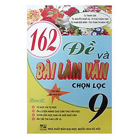 162 Đề Và Bài Làm Văn Chọn Lọc 9