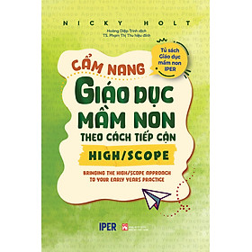 Sách Hay Về Giáo Dục Trẻ: CẨM NANG GIÁO DỤC MẦM NON THEO CÁCH TIẾP CẬN HIGH/SCOPE