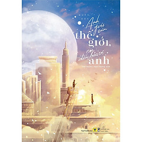 Sách - Anh Giải Cứu Thế Giới, Em Đến Bảo Vệ Anh (tặng kèm bookmark)