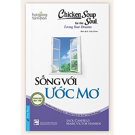 Chicken Soup For The Soul 13 Sống Với Ước Mơ (Song Ngữ) - Bản Quyền