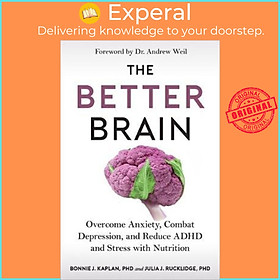 Sách - The Better Brain : Overcome Anxiety, Com by Bonnie J Kaplan Julia J Rucklidge Andrew Weil (US edition, hardcover)
