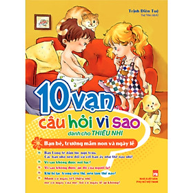 10 Vạn Câu Hỏi Vì Sao - Bạn Bè Trường, Mầm Non Và Ngày Lễ B38