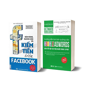 Combo 2 Cuốn: Digital Marketing Từ Cơ Bản Đến Chuyên Sâu Nền Tảng Googgle + Facebook (Tựa Sách: Bán Hàng, Quảng Cáo Và Kiếm Tiền Trên Facebook + Hướng Dẫn Bài Bản Quảng Cáo Google Adwords)
