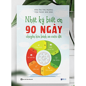 Hình ảnh sách Nhật kí Biết ơn 90 ngày chuyển hóa bánh xe cuộc đời