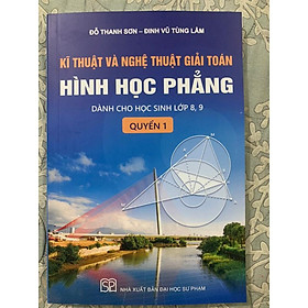 Hình ảnh Sách - Kĩ thuật và nghệ thuật giải toán hình học phẳng quyển 1( dành cho hs lớp 8,9)