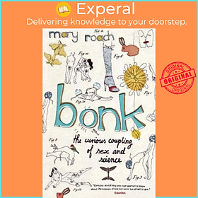 Sách - Bonk : The Curious Coupling Of Sex And Science by Mary Roach (UK edition, paperback)
