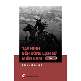 [Download Sách] Tây Ninh Bên Dòng Lịch Sử Miền Nam - Tập 1