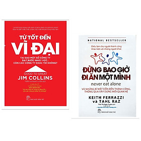 [Download Sách] Combo Sách Kinh Tế: Từ Tốt Đến Vĩ Đại + Đừng Bao Giờ Đi Ăn Một Mình (Bộ sách giúp bạn một bước đi tới thành công/ Tặng kèm Bookmark Happy Life)