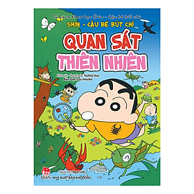 Tủ Sách Khoa Học - Shin Cậu Bé Bút Chì: Quan Sát Thiên Nhiên (Tái Bản 2019)