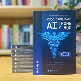 CUỘC CÁCH MẠNG AI TRONG Y HỌC - Peter Lee, Carey Goldberg, Isaac Kohane - Hoài Sơn dịch - AlphaBooks