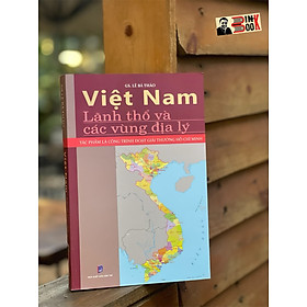 Ảnh bìa VIỆT NAM – LÃNH THỔ VÀ CÁC VÙNG ĐỊA LÝ - Lê Bá Thảo- Hanoibooks – NXB Dân Trí