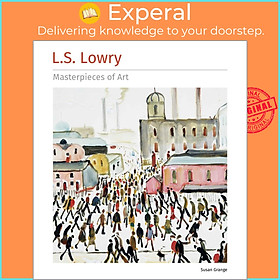 Hình ảnh Sách - L.S. Lowry Masterpieces of Art by Susan Grange (US edition, hardcover)