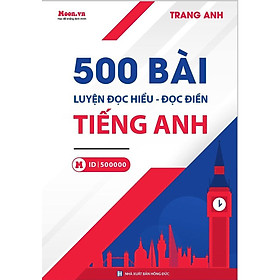500 bài luyện Đọc Hiểu – Đọc Điền Tiếng Anh