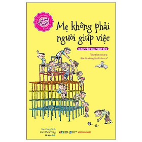 Mẹ Không Phải Người Giúp Việc
