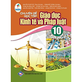 Chuyên đề giáo dục kinh tế và pháp luật 10 - cánh diều