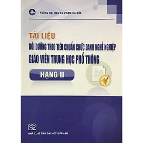 Tài liệu Bồi dưỡng theo tiêu chuẩn chức danh nghề nghiệp giáo viên THPT Hạng II | Tiki