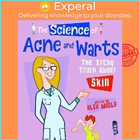 Sách - The Science of Acne &amp; Warts : The Itchy Truth About Skin by Alex Woolf (UK edition, paperback)