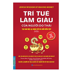 Trí Tuệ Làm Giàu Của Người Do Thái - Tại Sao Họ Lại Giàu Và Giỏi Đến Vậy (Bìa Mềm)