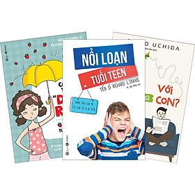 Combo Tuổi Dậy Thì Nói Gì Với Con + Nổi Loạn Tuổi Teen + Chào Tuổi "Dâu Rụng" (3 Cuốn)