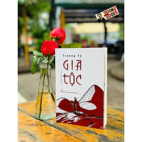 GIA TỘC – Trương Vỹ – Đỗ Văn Hiểu dịch – NXB Hội Nhà Văn