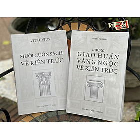 Hình ảnh [Combo 2 cuốn sách kinh điển KIẾN TRÚC] MƯỜI CUỐN SÁCH VỀ KIẾN TRÚC và NHỮNG GIÁO HUẤN VÀNG NGỌC VỀ KIẾN TRÚC – Vitruvius và Andrea Palladio – Lê Phục Quốc và Nguyễn Trực Luyện dịch – NXB Xây Dựng (Bìa mềm)