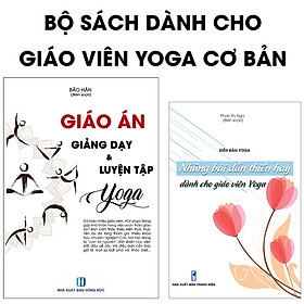 Hình ảnh sách Bộ sách dành cho Giáo viên Yoga cơ bản: Giáo án giảng dạy & luyện tập Yoga + Những bài dẫn thiền hay dành cho giáo viên Yoga