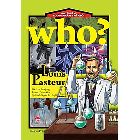 Who? - Chuyện Kể Về Danh Nhân Thế Giới - Louis Pasteur (Tái bản năm 2020)