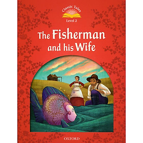 Sách ngoại văn: Classic Tales 2 The Fisherman and his Wife N/Ed - Oxford University Press