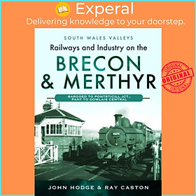 Sách - Railways and Industry on the Brecon & Merthyr - Bargoed to Pontsticill Jct. by R J Caston (UK edition, hardcover)