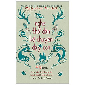 Sách - Nghe Thổ Dân Kể Chuyện Dạy Con - 2H Books