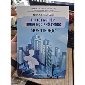 Giải mã kiến thức thi tốt nghiệm trung học phổ thông môn tin học - HA - Hồng Hà