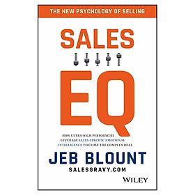 Sales EQ: How Ultra-High Performers Leverage Sales-Specific Emotional Intelligence To Close The Complex Deal